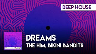 Deep House | The Him - Dreams