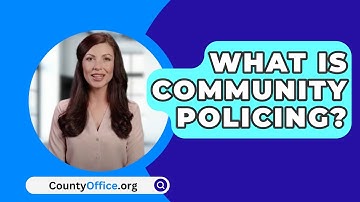 What Is Community Policing? - CountyOffice.org