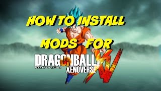 HOW TO INSTALL DRAGON BALL XENOVERSE MODS EASY & FAST