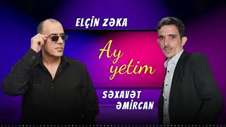 Elcin Zeka ft Sexavet Emircan - Ay yetim (Official Audio)