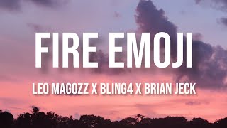 Leo Magozz X Bling4 X Brian Jeck  Fire Emoji s