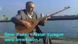 Arslan Yuregim - Ömer Kadan/Omer Kadan