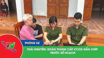 Thái Nguyên: Hoàn thành cấp CCCD gắn chíp trước kế hoạch
