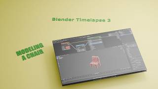 Blender TimeLapse (We're back!) 3 - Chair!