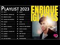 EnriqueIglesias Greatest Hits Playlist 2023 - The Best of EnriqueIglesias Songs Ever