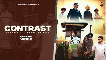 Contrast (Offical Video) Hustler (Feat Chann Dhillon) | Rohit Rawal | Aki Tune | Daku x Records