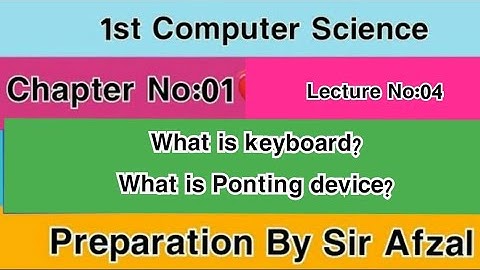 ||1st Year Computer Science||Chapter:01||What is Keyboard and Ponting device?||Lecture No:04||