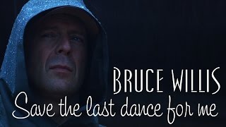 Bruce Willis - Save the last dance for me  (Srpski prevod)