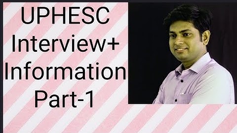 UPHESC Interview and Information Part-1