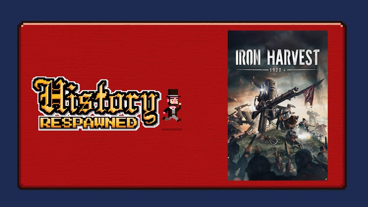 History Respawned Iron Harvest YouTube