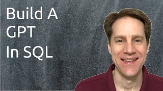 Build A GPT In SQL | Scaling Postgres 299