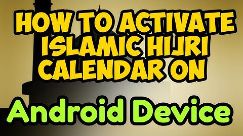 How to activate Islamic Hijri Calendar on your ANDROID DEVICE