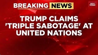 Donald Trump Alleges 'Triple Sabotage' at UN After Escalator, Teleprompter, Sound Fail | India Today
