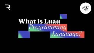 What is Luau The Scripting Language for Roblox & Rive