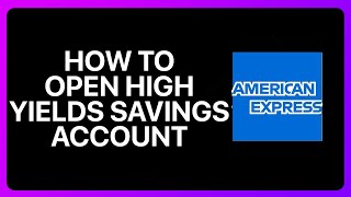 How To Open American Express High Yield Savings Account Tutorial