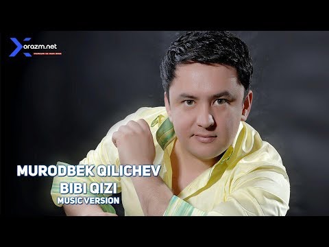 Murodbek Qilichev - Bibi qizi (music version