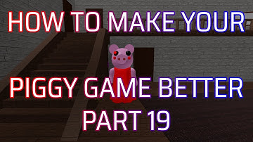 How to Make your Piggy Game Better Part 19