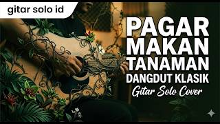 Pagar Makan Tanaman (Solo Guitar Cover) | Petikan Gitar Paling Syahdu