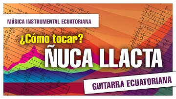 Thumbnail of ÑUCA LLACTA ¿Cómo tocar? 🥇 GUITARRA ECUATORIANA 🥇MÚSICA INSTRUMENTAL ECUATORIANA 🥇