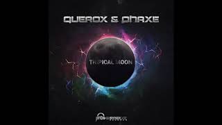 Querox & Phaxe - Tripical Moon