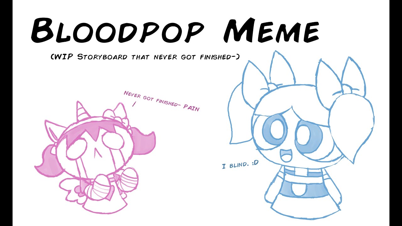Bloodpop [Meme] (Storyboard WIP) (PPG/RRB AU) (Butterfly Effect AU ...