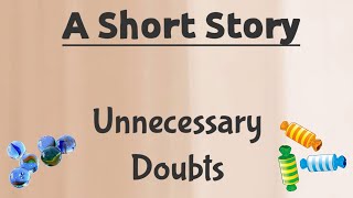 Full Short stories | Moral Stories | Short stories in English | Unnecessary Doubts | #writtentreasures Update