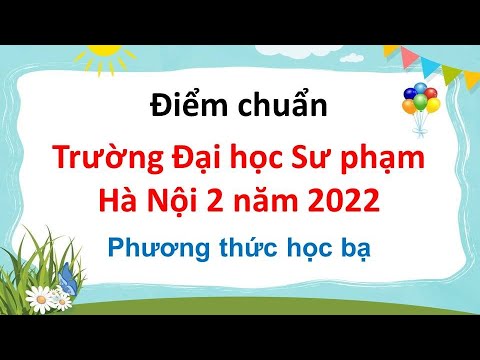 Điểm chuẩn Trường Đại học Sư phạm Hà Nội 2 năm 2022 - youtube