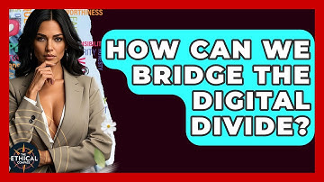 How Can We Bridge The Digital Divide? - The Ethical Compass