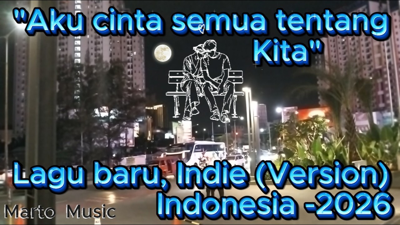 💖Aku Cinta Semua Tentang Kita ❤️| Lagu Baru 2026 Indie Pop Rock Indonesia 🎸 Paling Romantis & Relate