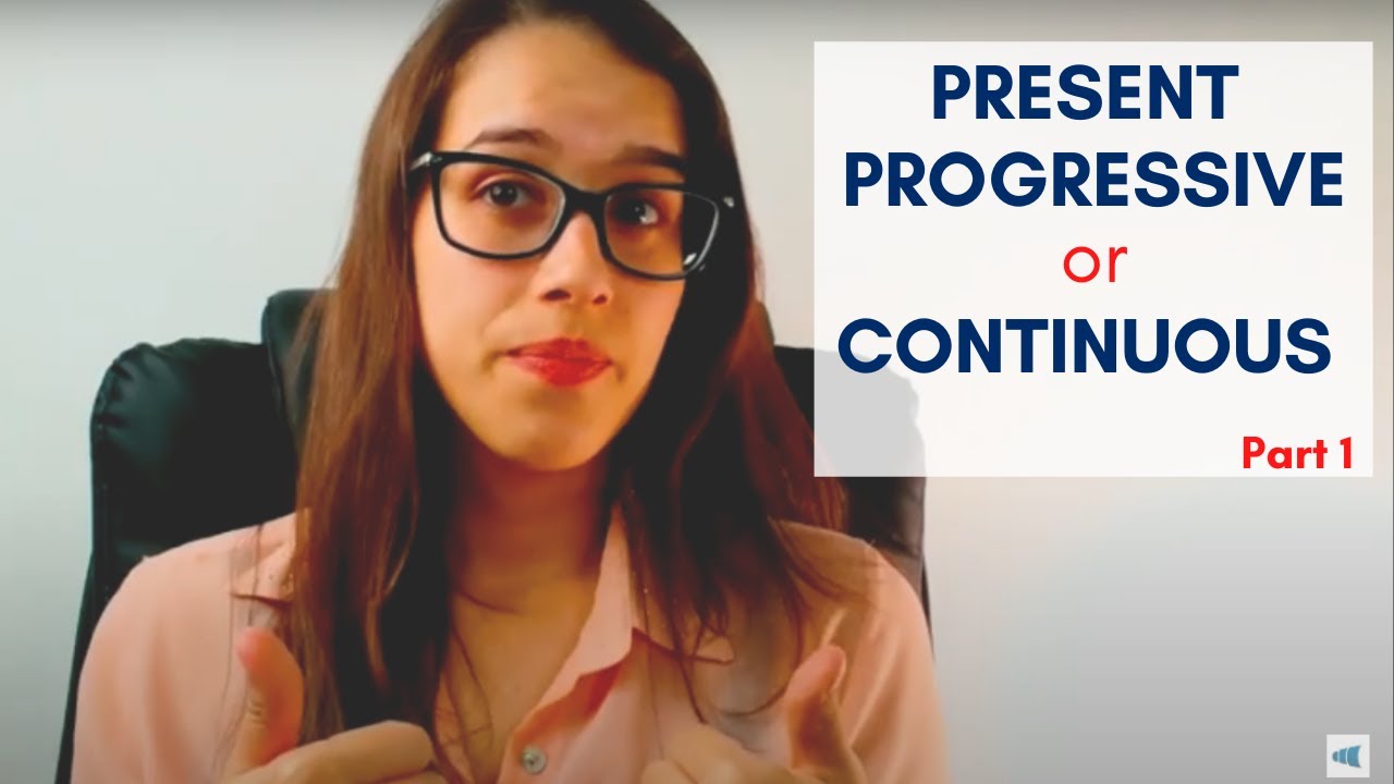 PRESENT PROGRESSIVE OR CONTINUOS | Part 1 - YouTube
