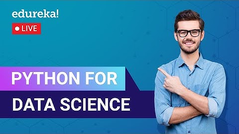 Python for Data Science | Data Visualization Using Python | Python Training | Edureka | DS Live -1