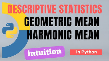 #50. Descriptive Statistics - 9: Geometric mean, Harmonic mean | Tutorial