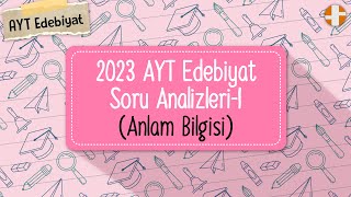 AYT Edebiyat | 2023 AYT Soru Analizleri-1 (Anlam Bilgisi)