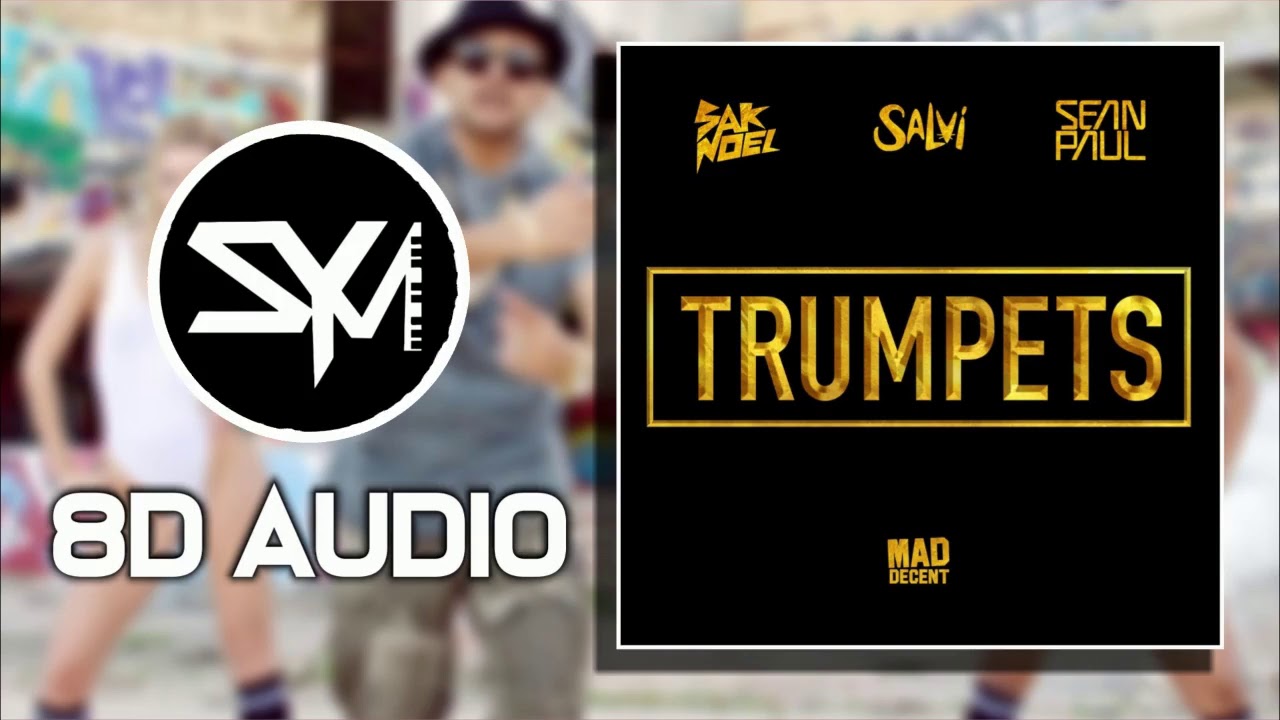Sak Noel & Salvi ft. Sean Paul Trumpets (8D Audio) 🎧 YouTube