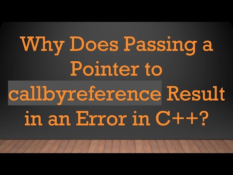 Why Does Passing a Pointer to callbyreference Result in an Error in C++?