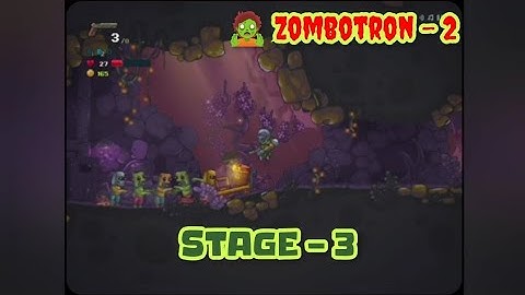 Stage - 3 | Zombotron - 2