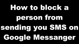 How to Block a Person From Sending You Sms on Google Messenger screenshot 5