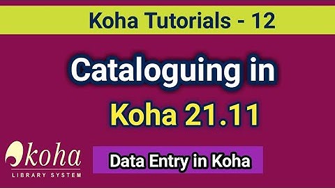 Cataloguing in Koha 21.11 I Data Entry in Koha I New Book Entry in Koha