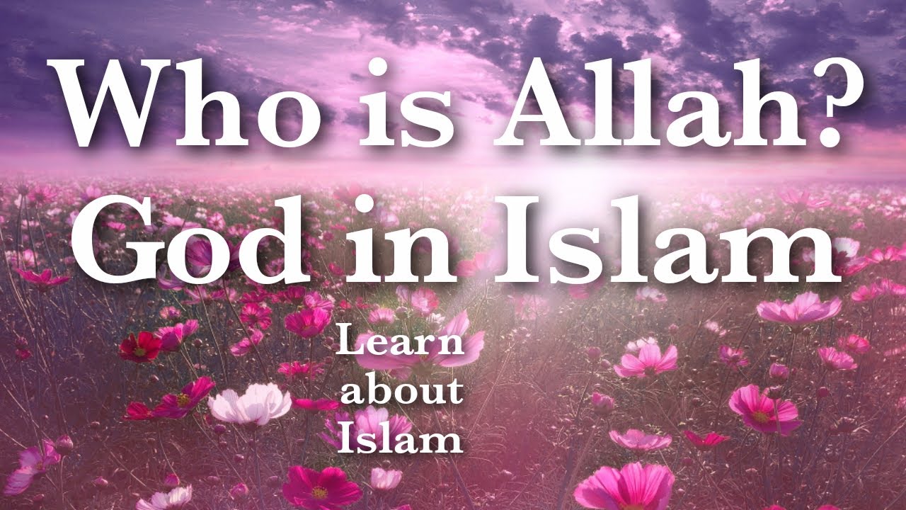 Who is Allah? Understanding god in Islam - YouTube