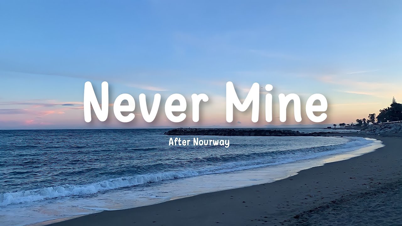 Guarda Never Mine - After Nourway || Lyrics 🎶 su YouTube Guarda Never Mine - After Nourway || Lyrics 🎶 su YouTube