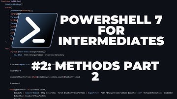 PowerShell 7 Tutorials for Intermediates #2 : Methods (Part 2 of 2)