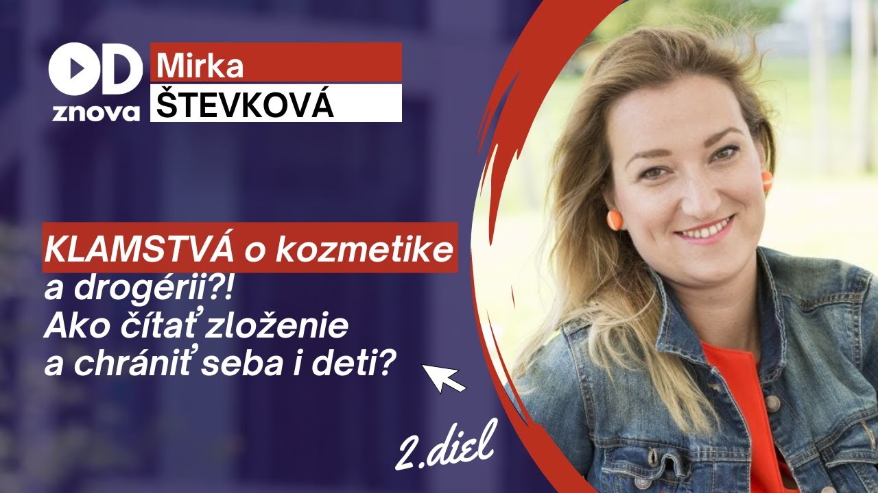 Bežná drogéria a kozmetické prípravky. Čo je bezpečné a čo už nie? Hosť Mirka ŠTEVKOVÁ 2 diel