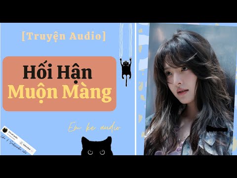 [Truyện Audio] Hối Hận Muộn Màng  | Truyện Full - Em kể audio - youtube