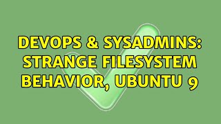 Celebrity DevOps & SysAdmins: Strange filesystem behavior, Ubuntu 9 (2 Solutions!!) Profile