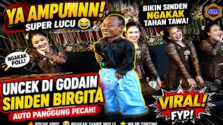 Bikin ngakak sepanjang lakon UNCEK GODAIN SINDEN BIRGITA, AUTO PANGGUNG PECAH! 😂🔥