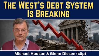 Michael Hudson: The West's Debt System Is Breaking