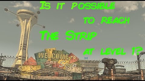 Can you reach The Strip at level 1?- Fallout: New Vegas