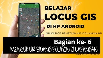Belajar Locus GIS - Bagian 6 | Praktek Ngukur Bidang Poligon | Tutorial Locus GIS berbasis Android