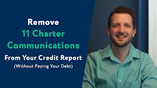 11 Charter Communications How To Remove Them From Your Credit Report WITHOUT Paying Your Debt