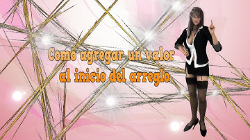 77.- Videotutorial de como agregar un valor al inicio del arreglo en php